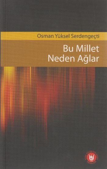 Bu Millet Neden Ağlar, Osman Yüksel Serdengeçti