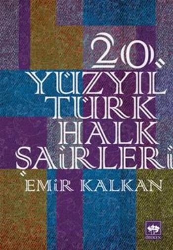 20. Yüzyıl Türk Halk Şairleri, Emir Kalkan