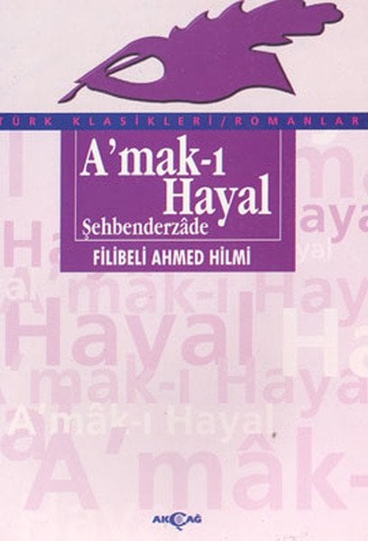 A'mak ı Hayal, Şehbenderzade Filibeli Ahmed Hilmi