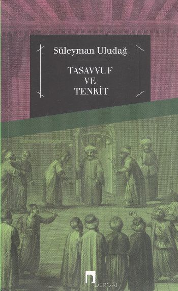Tasavvuf ve Tenkit, Prof. Dr. Süleyman Uludağ