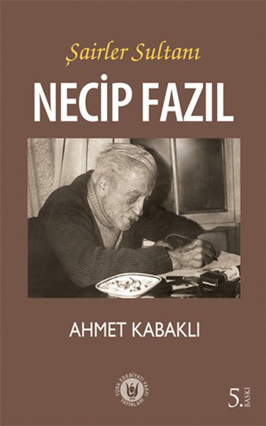 Şairler Sultanı Necip Fazıl, Necip Fazıl Kısakürek