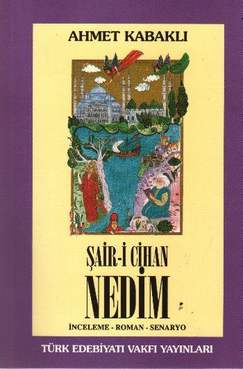 Şair i Cihan Nedim, Ahmet Kabaklı