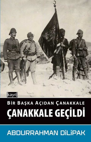 Bir Başka Açından Çanakkale ; Çanakkale Geçildi, Kayıt Yayınları