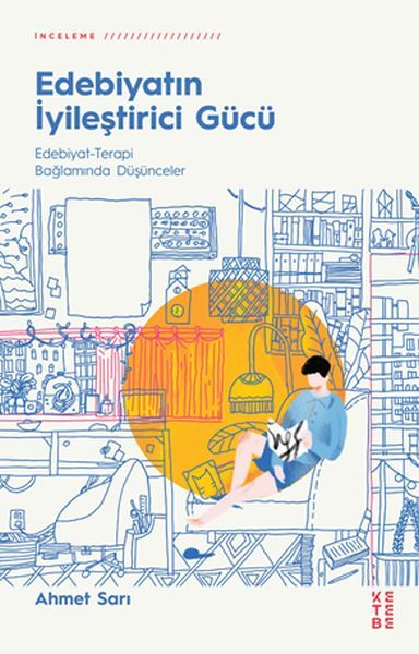 Edebiyatın İyileştirici Gücü Edebiyat Terapi Bağlamında Düşünceler, Ahmet Sarı