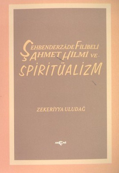 Şehbenderzade Filibeli Ahmet Hilmi ve Spiritüalizm, Zekeriyya Uludağ