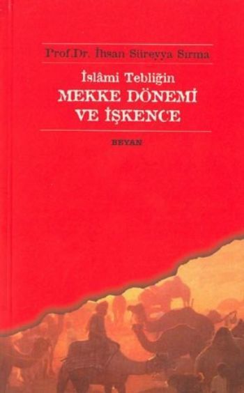 İslâmi Tebliğin Mekke Dönemi ve İşkence, İhsan Süreyya Sırma