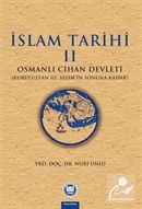 İslam Tarihi - II; Osmanlı Cihan Devleti (Kuruluştan III. Selim'in Sonuna Kadar)