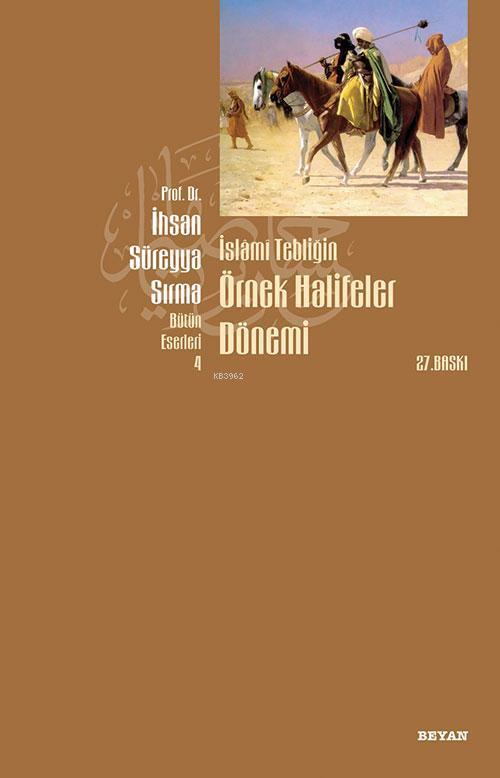 İslâmî Tebliğin Örnek Halifeler Dönemi, İhsan Süreyya Sırma