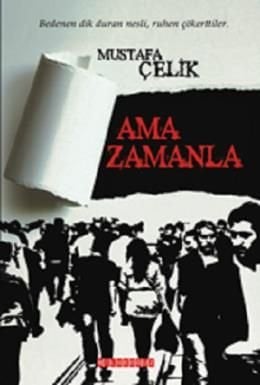 Ama Zamanla, Mustafa Çelik
