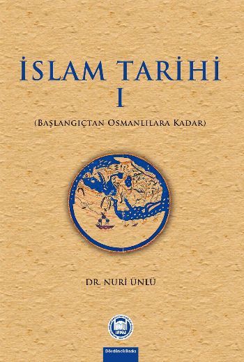 İslam Tarihi - I; Başlangıçtan Osmanlılara Kadar