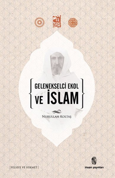 Gelenekselci Ekol ve İslam, Nurullah Koltaş