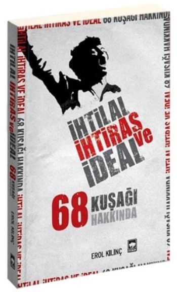 İhtilal, İhtiras ve İdeal, Erol Kılınç