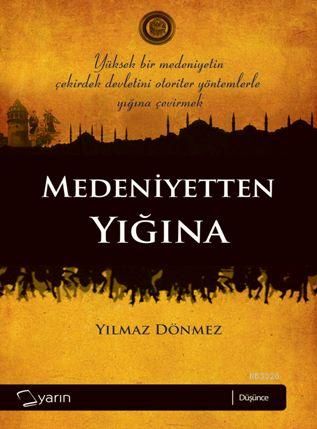 Medeniyetten Yığına, Yılmaz Dönmez