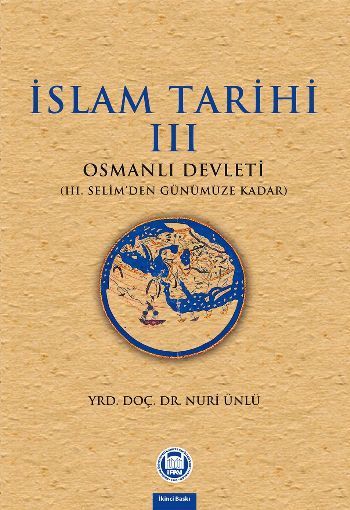 İslam Tarihi - III; Osmanlı Devleti (III. Selim'den Günümüze Kadar)