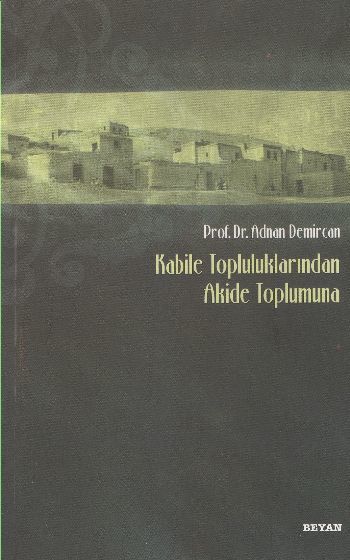 Kabile Topluluklarından Akide Toplumuna, Adnan Demircan