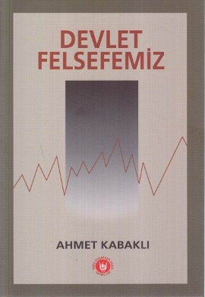 Devlet Felsefemiz, Ahmet Kabaklı