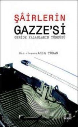 Şairlerin Gazzesi; (Geride Kalanların Türküsü), Adem Turan