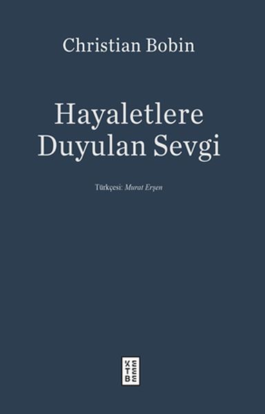 Hayaletlere Duyulan Sevgi, Christian Bobin