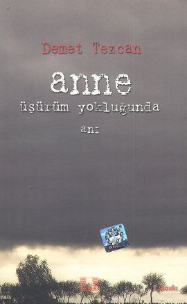 Anne Üşürüm Yokluğunda, Demet Tezcan