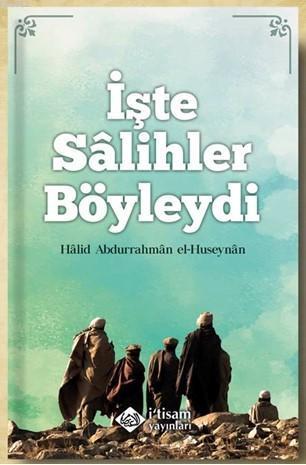İşte Salihler Böyleydi, Halid El-hüseynan, İtisam Yayınları