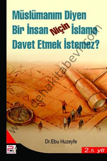 Müslümanım Diyen Bir İnsan Niçin İslama Davet Etmek İstemez?