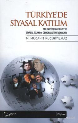 Türkiye`De Siyasal Katılım, M. Mücahit Küçükyılmaz
