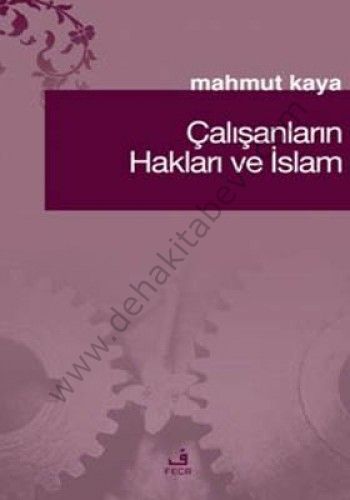 Çalışanların Hakları ve İslam, Mahmut Kaya
