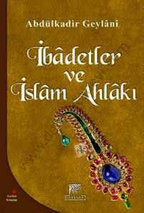 İbadetler Ve İslam Ahlakı,  Abdülkadir Geylani
