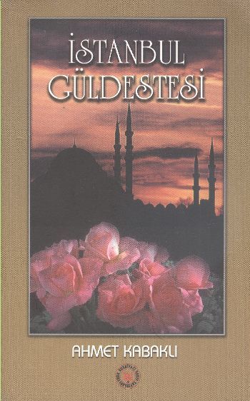 İstanbul Güldestesi, Ahmet Kabaklı