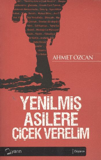 Yenilmiş Asilere Çiçek Verelim, Ahmet Özcan