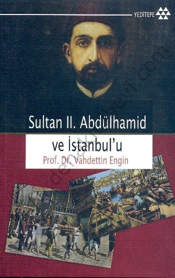 Sultan II. Abdülhamid ve İstanbulu - Vahdettin Engin