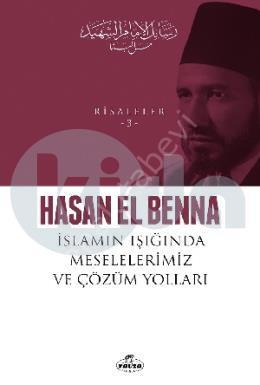 İslamın Işığında Meselelerimiz ve Çözüm Yolları / Risaleler 3, Hasan el-Benna