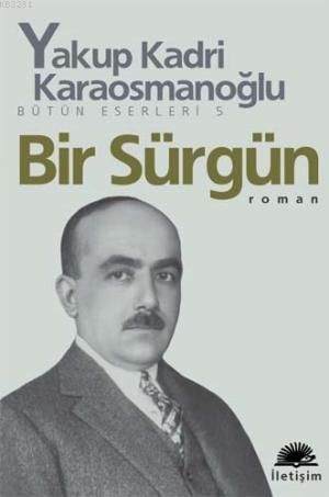 Bir Sürgün, Yakup Kadri Karaosmanoğlu, İletişim