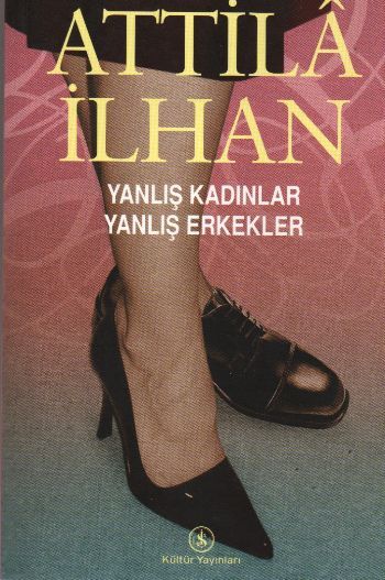 Yanlış Kadınlar Yanlış Erkekler, Attila İlhan
