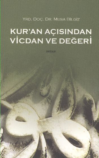Kur'an Açısından Vicdan ve Değeri, Musa Bilgiz