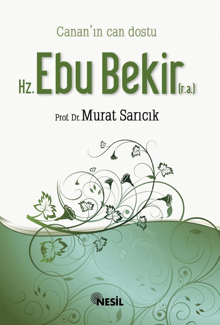 Cananın Can Dostu Hz. Ebu Bekir (r,a,), Prof. Dr. Murat Sarıcık