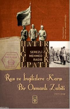 Rus ve İngilizlere Karşı Bir Osmanlı Zabiti, Serezli Mehmed Ragıb