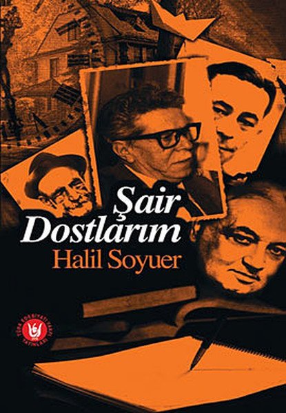 Şair Dostlarım, Halil Soyuer