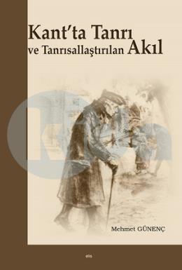 Kantta Tanrı Ve Tanrısallaştırılan Akıl, Elis Yayınları