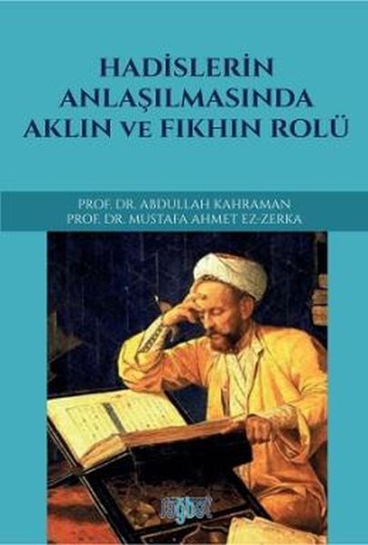 HADİSLERİN ANLAŞILMASINDA AKLIN VE FIKHIN ROLÜ