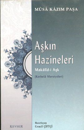 Aşkın Hazineleri Makalid-i Aşk, Musa Kazım Paşa, Kevser Yayınları