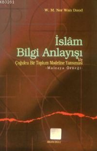 İslam Bilgi Anlayışı Ve Çoğulculuğu Bir Toplum Modeline Yansıması, Ankara Okulu Yayınları