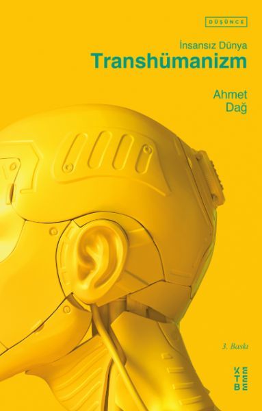 İnsansız Dünya Transhümanizm, Ahmet Dağ