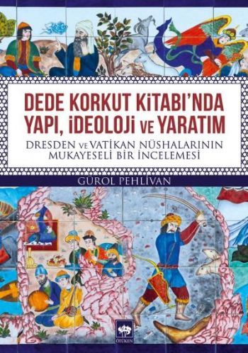 Dede Korkut Kitabı'nda Yapı, İdeoloji ve Yaratım, Gürol Pehlivan