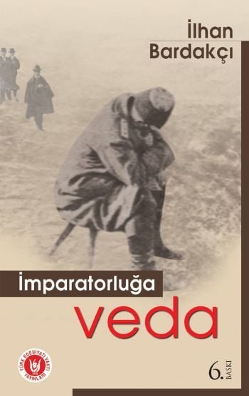 İmparatorluğa Veda, İlhan Bardakçı