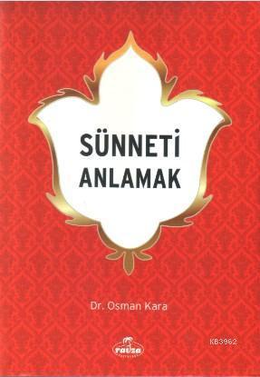 Sünneti Anlamak, Osman Kara, Ravza Yayınları