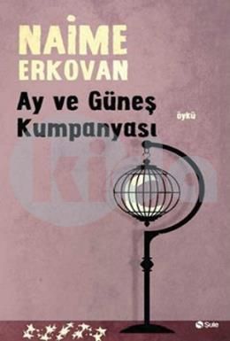 Ay ve Güneş Kumpanyası, Naime Erkovan