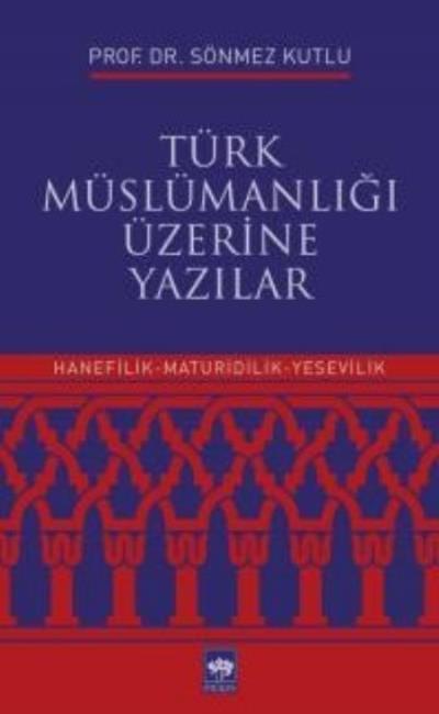 Türk Müslümanlığı Üzerine Yazılar, Sönmez Kutlu