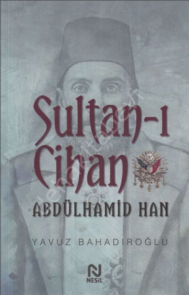 Sultanı Cihan Abdülhamid Han, Yavuz Bahadıroğlu