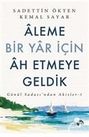Aleme Bir Yar İçin Âh Etmeye Geldik, Dr. Kemal Sayar, Sadettin Ökten